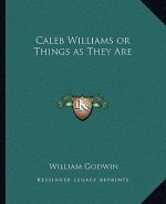 Caleb Williams or Things as They Are
