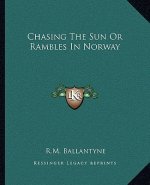 Chasing the Sun or Rambles in Norway