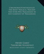 Chrononhotonthologos the Most Tragical Tragedy That Ever Was Tragedized by Any Company of Tragedians