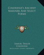 Coleridge's Ancient Mariner and Select Poems