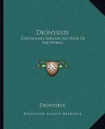 Dionysius: Containing Various Sections of the Works