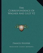 The Correspondence of Wagner and Liszt V2