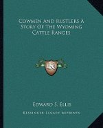 Cowmen And Rustlers A Story Of The Wyoming Cattle Ranges