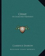 Crime: Its Cause and Treatment