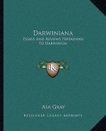 Darwiniana: Essays and Reviews Pertaining to Darwinism