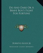 Do and Dare or a Brave Boy's Fight for Fortune