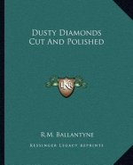 Dusty Diamonds Cut and Polished