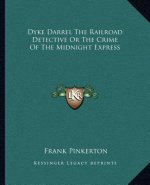 Dyke Darrel the Railroad Detective or the Crime of the Midnight Express