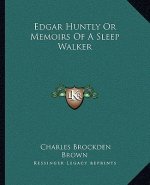 Edgar Huntly Or Memoirs Of A Sleep Walker