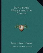 Eight Years' Wanderings In Ceylon
