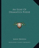An Essay of Dramatick Poesie