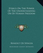 Ethics on the Power of the Understanding or of Human Freedom