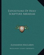 Expositions of Holy Scripture Abraham