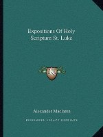 Expositions of Holy Scripture St. Luke