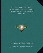 Expositions of Holy Scripture Deuteronomy, Joshua, Judges, Ruth and Samuel