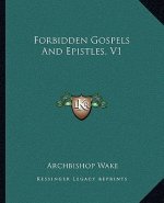 Forbidden Gospels and Epistles, V1
