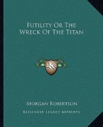 Futility or the Wreck of the Titan