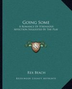 Going Some: A Romance of Strenuous Affection Suggested by the Play