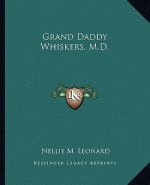 Grand Daddy Whiskers, M.D.