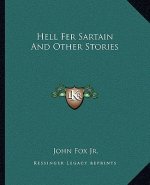 Hell Fer Sartain And Other Stories
