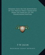Hindoo Tales or the Adventures of Ten Princes Freely Translated from the Sanscrit of the Dasakumaracharitam