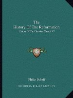 The History of the Reformation: History of the Christian Church V7
