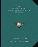 The History Of The Impeachment Of Andrew Johnson