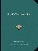 Hold Up Your Heads Girls!