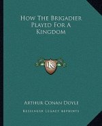 How the Brigadier Played for a Kingdom