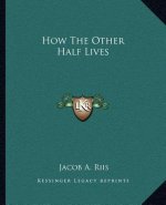 How the Other Half Lives