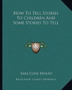 How To Tell Stories To Children And Some Stories To Tell