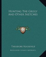 Hunting the Grisly and Other Sketches