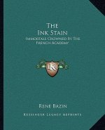 The Ink Stain: Immortals Crowned by the French Academy