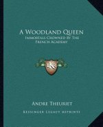A Woodland Queen: Immortals Crowned by the French Academy
