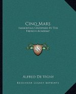 Cinq Mars: Immortals Crowned by the French Academy