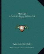 Imogen: A Pastorial Romance from the Ancient