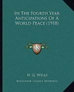 In the Fourth Year Anticipations of a World Peace (1918)