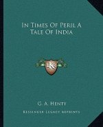 In Times of Peril a Tale of India