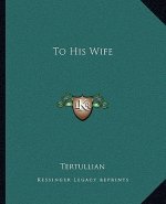 To His Wife