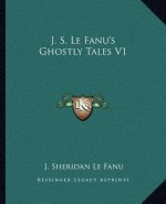 J. S. Le Fanu's Ghostly Tales V1