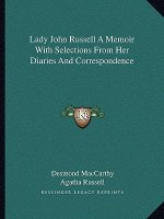 Lady John Russell a Memoir with Selections from Her Diaries and Correspondence
