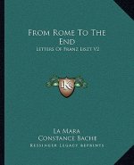 From Rome to the End: Letters of Franz Liszt V2