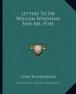 Letters to Sir William Windham and Mr. Pope