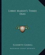Libbie Marsh's Three Eras