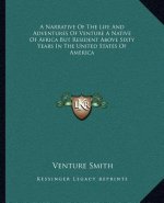 A Narrative of the Life and Adventures of Venture a Native of Africa But Resident Above Sixty Years in the United States of America