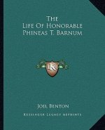The Life of Honorable Phineas T. Barnum