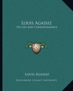 Louis Agassiz: His Life and Correspondence