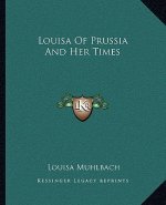 Louisa Of Prussia And Her Times