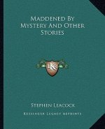 Maddened By Mystery And Other Stories