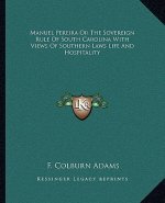Manuel Pereira or the Sovereign Rule of South Carolina with Views of Southern Laws Life and Hospitality